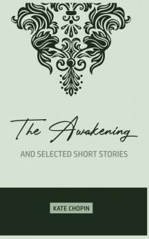 The Awakening: and Selected Short Stories