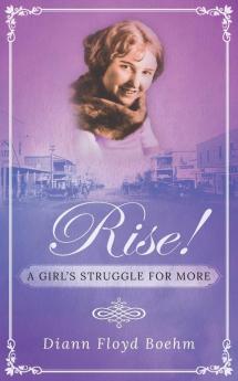 Rise! A Girl's Struggle for More