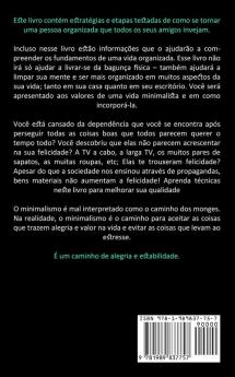 Minimalismo: O guia para viver uma vida excelente e libertar a sua casa e a sua vida de tralhas (Tudo o que você precisa saber sobre uma casa organizada benefícios rapidamente)