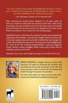 Healed By Cancer: A Journey From Fear to Freedom