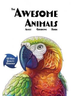 The Awesome Animals Adult Coloring Book: 1 (Coloring Books for Adults)