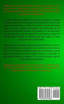 Lenguaje corporal: Las personas mienten pero hay una cosa que nunca lo hace: sus cuerpos (Aprenda los sentimientos de otros y el significado de su lenguaje corporal)