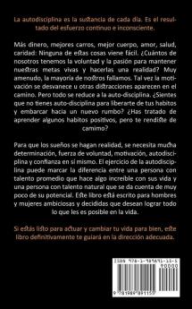 Autodisciplina: Método probado sobre cómo desarrollar una autodisciplina enfocada hacia una fuerza de voluntad inquebrantable (Toma el control y logra tus objetivos hoy)