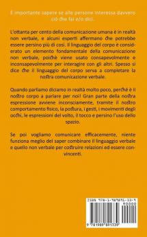 Linguaggio Del Corpo: Come migliorare la tua relazione usa il linguaggio del corpo nascosto (Leggete il linguaggio del corpo delle persone per avere successo nelle relazioni)