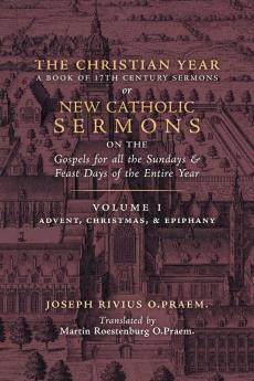 The Christian Year: Vol. 1 (Sermons on the Gospels for Advent Christmas and Epiphany)