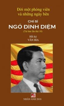 Đời Một Phóng Viên & Những Ngày Bên Chí Sĩ Ngô Đình Diệm (new version - hard cover)