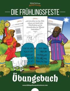 Die Frühlingsfeste - Übungsbuch: Pessach Fest der Erstlingsfrucht und Schavuot (Pfingsten)