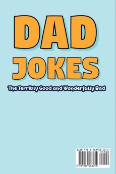 Kids Dad Jokes: The Terribly Good and Wonderfully Bad - Clean and Kid-Friendly Dad Jokes The Whole Family Will Love