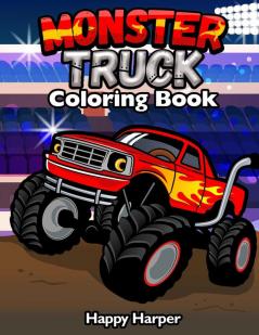 Monster Truck Coloring: A Fun Coloring Book For Kids Ages 4-8 With Over 25 Designs of Monster Trucks