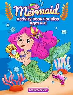 Mermaid Activity Book: A Fun & Engaging Mermaid Workbook Gift For Boys and Girls With Coloring Learning Word Search Mazes Crosswords Dot to Dot Spot the Difference Math and More!