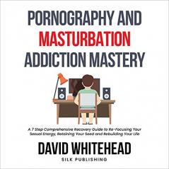 Pornography and Masturbation Addiction Mastery
