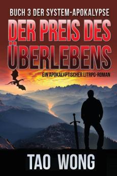 Der Preis des Überlebens: Ein LitRPG-Apokalypse Roman (Die System-Apokalypse): 3