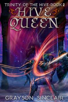 Hive Queen: A Dark Fantasy LitRPG: 2 (Trinity of the Hive)