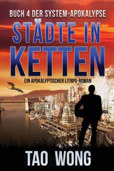 Städte in Ketten: Ein LitRPG-Apokalypse Roman (Die System-Apokalypse): 4