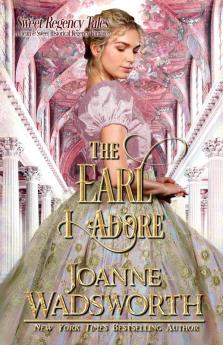 The Earl I Adore: A Clean & Sweet Historical Regency Romance: 2 (Sweet Regency Tales)