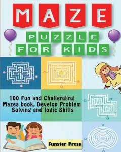 Maze Puzzle for kids: 100 Fun and Challenging Mazes book Develop Problem Solving and logic Skills