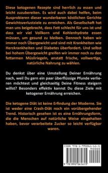 Ketodiät: Ein Umfassender Leitfaden Zur Gewichtsreduktion Und Zum Wohlbefinden Bei Der Ketogenen Ernährung (Ketogene Diätrezepte Für Anfänger)