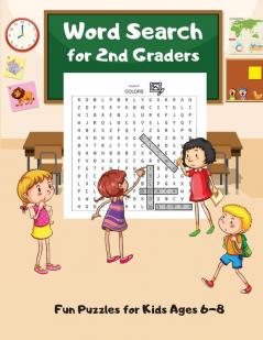 Word Search For 2nd Graders: Fun Puzzles for Kids Ages 6-8 Build Vocabulary Improve Spelling