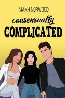 Consensually Complicated