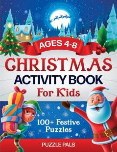 Christmas Activity Book For Kids: 100+ Festive Color By Numbers Connect The Dots Mazes and Coloring Pages