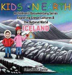 Kids On Earth: A Children's Documentary Series Exploring Global Cultures and The Natural World: Iceland