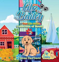 Life of Bailey: Collection of Books 1-2-3: BOOK4