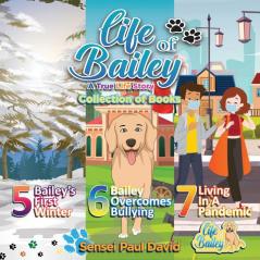 Life of Bailey: Collection of Books 5-6-7