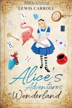 Alice's Adventures in Wonderland (Revised and Illustrated) (5310 Classics)