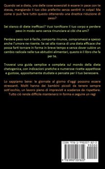 Dieta Chetogenica: La guida completa per bruciare grassi con la dieta keto e le sue ricette (Ricette cheto facili e veloci per sbarazzarsi del grasso della pancia ora)