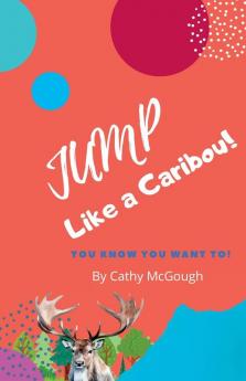 JUMP LIKE A CARIBOU! BOOK 1