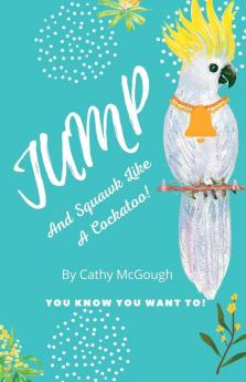JUMP AND SQUAWK LIKE A COCKATOO! BOOK 12
