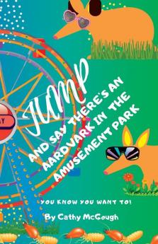 JUMP AND SAY THERE'S AN AARDVARK IN THE AMUSEMENT PARK! BOOK 22