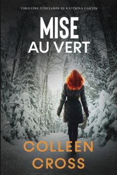 Mise au vert: Crimes et enquêtes: Thrillers judiciaires de Katerina Carter: 4