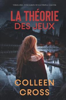 La theorie des Jeux: Crimes et enquêtes: Thrillers judiciaires de Katerina Carter: 2