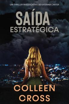 Saida Estrategica: Um thriller investigativo de Katerina Carter: 1 (Serie de Aventuras de Suspense E Misterio Com A Investigadora Katerina Carter)