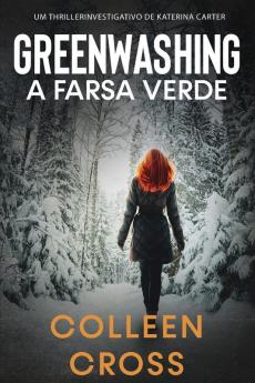 Greenwashing: A Farsa Verde: uma aventura de suspense e mistério com a investigadora Katerina Carter: 4 (Serie de Aventuras de Suspense E Misterio Com A Investigadora Katerina Carter)