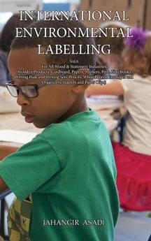 International Environmental Labelling Vol.6 Stationery: For All Wood & Stationery Industries (Wooden Products Cardboard Papers Markers Pens ... Staplers and Paper Clips) (Ecolabelling)