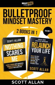 Bulletproof Mindset Mastery: Volume 1: 2 Books in 1: Break Your Limitations Conquer Resistance and Crush Negative Behavior