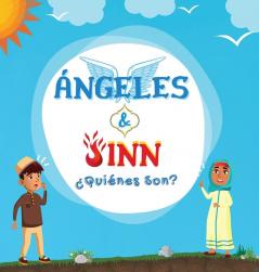 Ángeles & Jinn; ¿Quiénes Son?: Libro Islámico Para Niños Musulmanes En El Que Se Revelan Seres Invisibles Y Sobrenaturales Creados Por Alá El ... Islámicos Para Niños) (Spanish Edition)