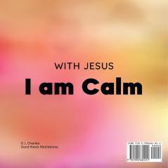 With Jesus I am Calm