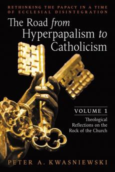 The Road from Hyperpapalism to Catholicism