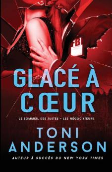 Glacé À Cœur: Suspense Et Sentiments (Le Sommeil Des Justes – Les Négociateurs T. 1) (French Edition)