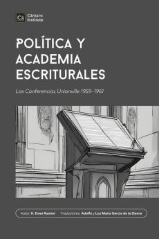 Política Y Academia Escriturales: Las Conferencias Unionville 1959-1961 (Biblioteca De Filosofía Cristiana) (Spanish Edition)