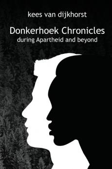 Donkerhoek Chronicles: the story of a South African farm during Apartheid and beyond