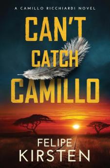 Can't Catch Camillo: A South African War Novel: 1 (Camillo Ricchiardi)