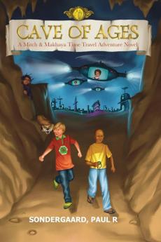 Cave of Ages: A Mitch and Makhaya Time Travel Adventure Novel