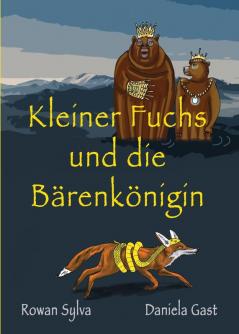 Kleiner Fuchs Und Die Bärenkönigin (Die Abenteuer Von Kleiner Fuchs) (German Edition)