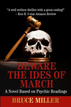 Beware the Ides of March: A Novel Based on Psychic Readings