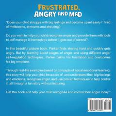 Frustrated Angry and Mad: A Colorful Kids Picture Book for Temper Tantrums Anger Management and Angry Children Age 2 to 6 3 to 5 (Feeling Big Emotions Picture Books)