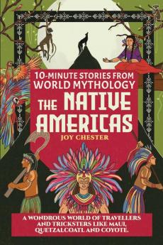10-Minute Stories From World Mythology - The Native Americas